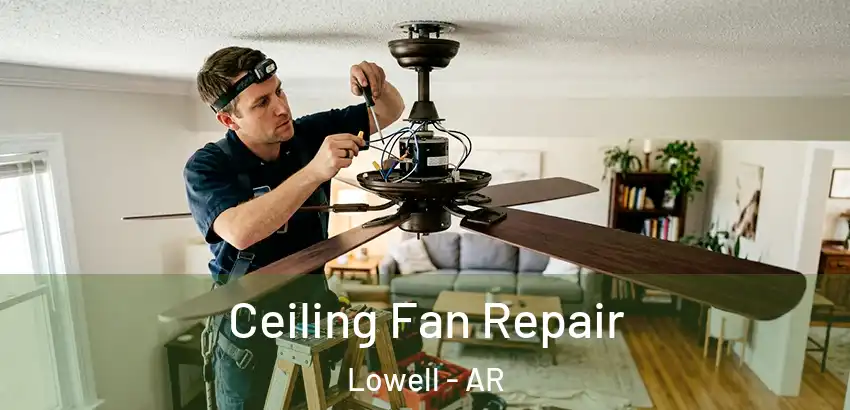 Ceiling Fan Repair Lowell - AR