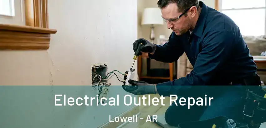 Electrical Outlet Repair Lowell - AR