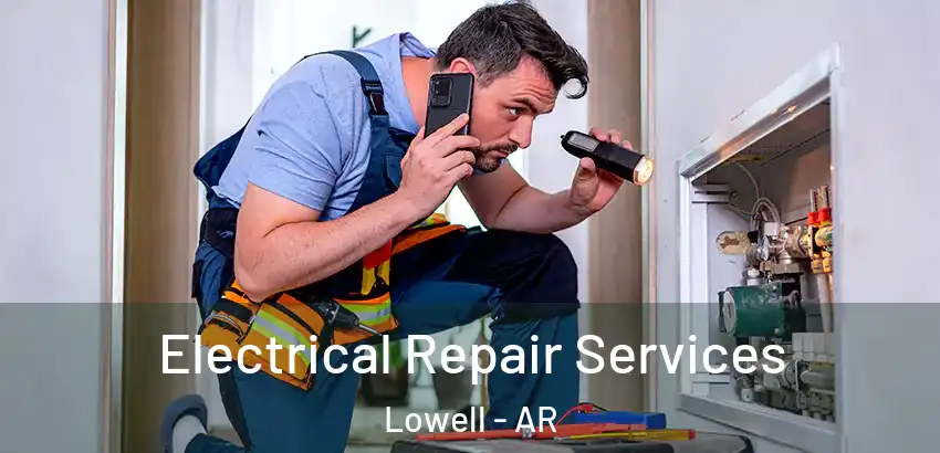  Electrical Repair Services Lowell - AR