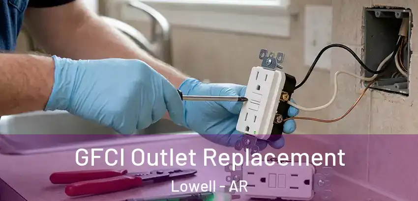  GFCI Outlet Replacement Lowell - AR