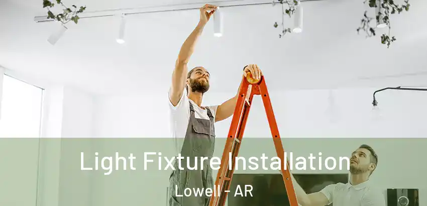 Light Fixture Installation Lowell - AR