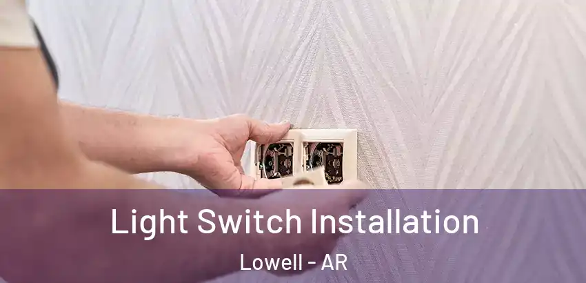  Light Switch Installation Lowell - AR