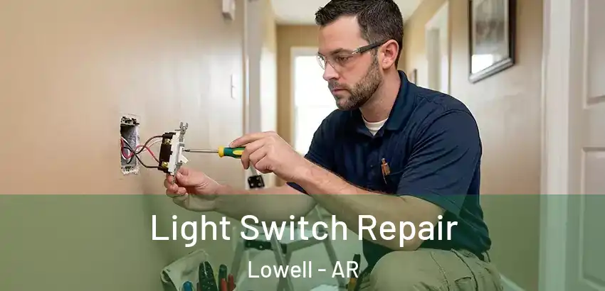 Light Switch Repair Lowell - AR