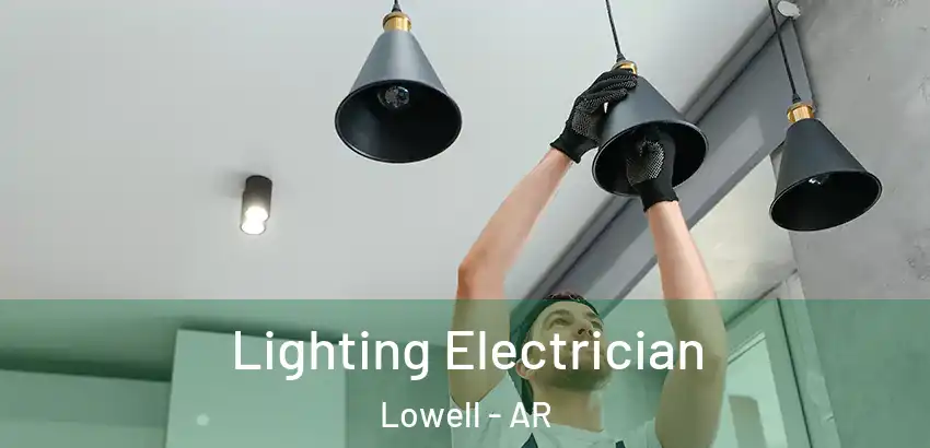 Lighting Electrician Lowell - AR