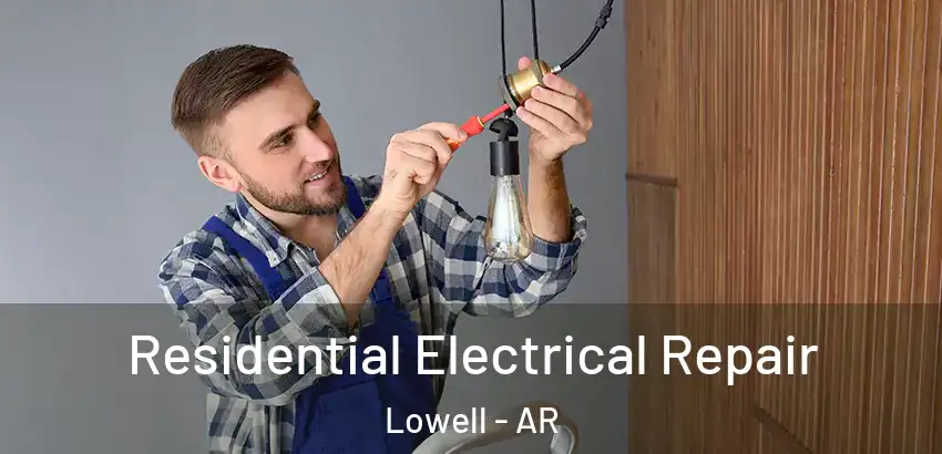Residential Electrical Repair Lowell - AR