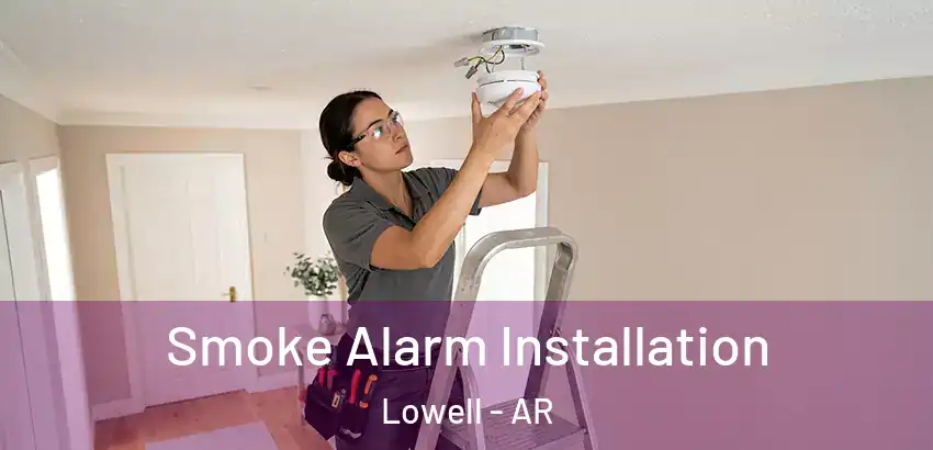Smoke Alarm Installation Lowell - AR