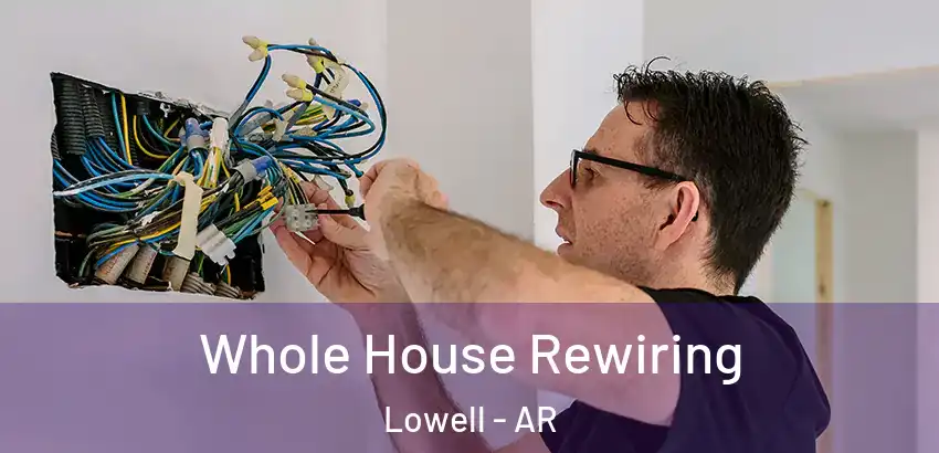 Whole House Rewiring Lowell - AR